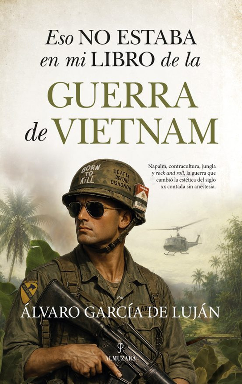 "Eso no estaba en mi libro de la Guerra de Vietnam", de Álvaro García de Luján