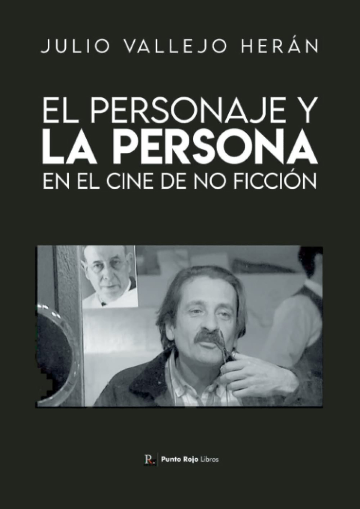 “El personaje y la persona en el cine de no ficción”, de Julio Vallejo Herán
