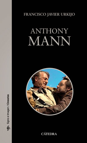 "Anthony Mann", de Francisco Javier Urkijo