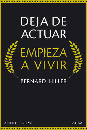 "Deja de actuar, empieza a vivir", de Bernard Hiller