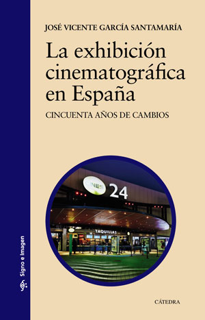 "La exhibición cinematográfica en España", de José Vicente García Santamaría