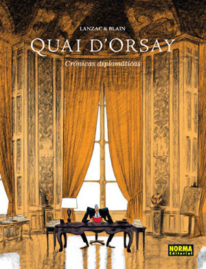 Quai d'Orsay. Crónicas diplomáticas Quai d'Orsay. Crónicas diplomáticas