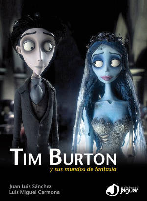 "Tim Burton y sus mundos de fantasía", por Juan Luis Sánchez y Luis Miguel Carmona