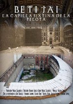 Beti-Jai. La Capilla Sixtina de la pelota (2015)