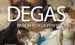 Degas. Pasión por la perfección