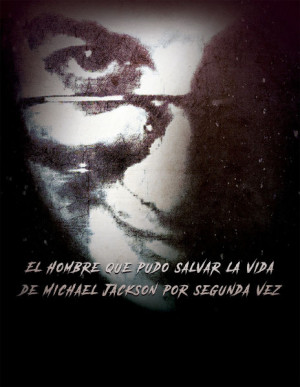 El hombre que pudo salvar la vida de Michael Jackson por segunda vez