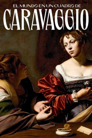 El mundo en un cuadro de Caravaggio (2023)