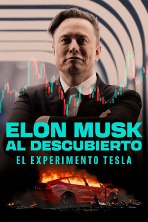Elon Musk al descubierto: El experimento Tesla (2025)