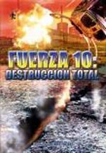 Fuerza 10: Destrucción total (2004)