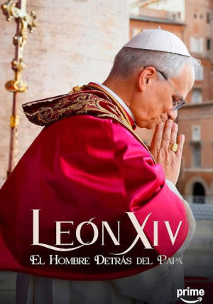 Le&oacute;n XIV: El hombre detr&aacute;s del papa