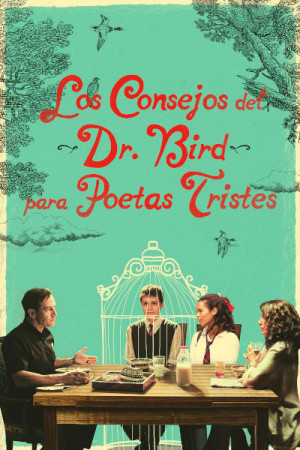 Los consejos del Dr. Bird para poetas tristes (2021)