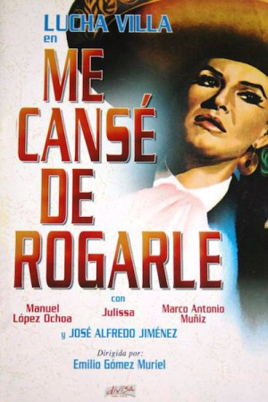 Me cansé de rogarle (1966)