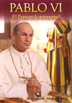 Pablo VI, un Papa en la tempestad