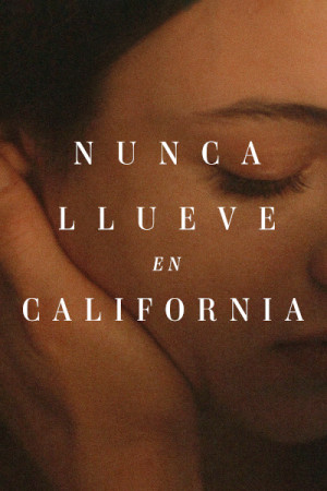Nunca llueve en California (2022)