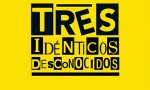 Tres idénticos desconocidos